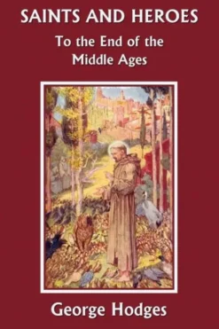 Saints and Heroes to the End of the Middle Ages