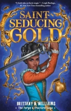 Saint-Seducing Gold (the Forge & Fracture Saga, Book 2)