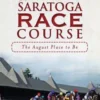 Saratoga Race Course: The August Place to Be
