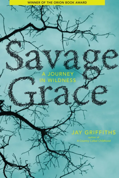 Savage Grace: A Journey in Wildness