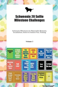 Schweenie 20 Selfie Milestone Challenges Schweenie Milestones for Memorable Moments, Socialization, Indoor & Outdoor Fun, Training Volume 3