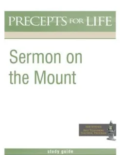 Sermon on the Mount (Precepts For Life Program Study Guide)