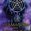 Shamanism for Beginners