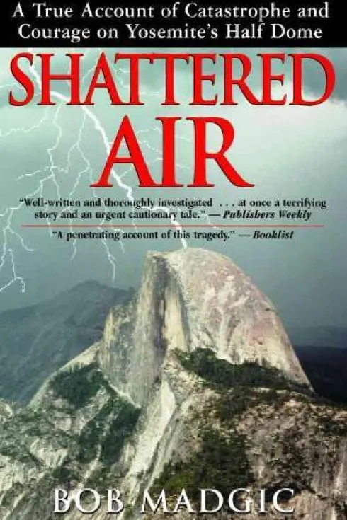 Shattered Air: A True Account of Catastrophe and Courage on Yosemite's Half Dome