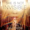 She Is Not Invisible