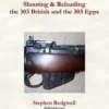 Shooting & Reloading the 303 British and the 303 Epps