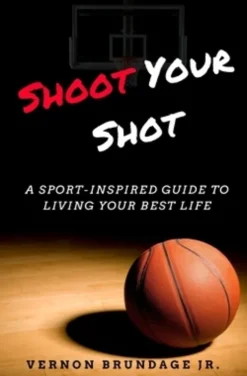 Shoot Your Shot: A Sport-Inspired Guide To Living Your Best Life