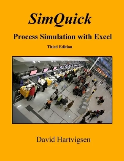 SimQuick: Process Simulation with Excel, 3rd Edition