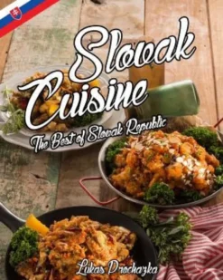 Slovak Cuisine: The Best of Slovak Republic
