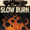 Slow Burn