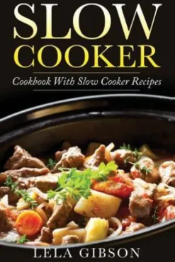 Slow Cooker: Cookbook with Slow Cooker Recipes