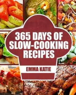 Slow Cooker: 365 Days of Slow Cooking Recipes (Slow Cooker, Slow Cooker Cookbook, Slow Cooker Recipes, Slow Cooking, Slow Cooker Me