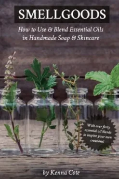 Smellgoods: How to Use & Blend Essential Oils in Handmade Soap & Skincare