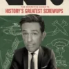 Snafu: The Definitive Guide to History's Greatest Screwups