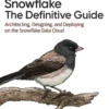 Snowflake - The Definitive Guide