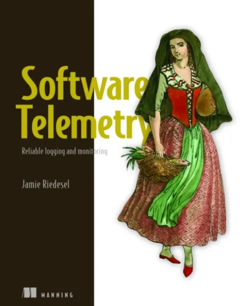 Software Telemetry: Reliable logging and monitoring
