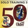 Solo Training 3: 50 And Older