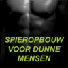 Spieropbouw voor dunne mensen