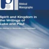 Spirit and Kingdom in the Writings of Luke and Paul