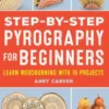 Step-By-Step Pyrography for Beginners