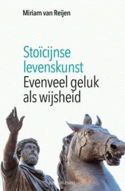 Stoïcijnse levenskunst - Evenveel geluk als wijsheid