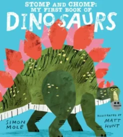 Stomp and Chomp: My First Book of Dinosaurs