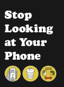 Stop Looking at Your Phone