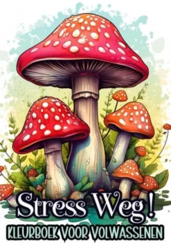 Stress Verminderen: Stress Weg! - Kleurboek voor Volwassenen