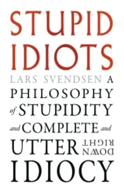 Stupid Idiots