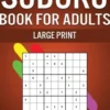 Sudoku Book for Adults Large Print: 250 Easy, Medium, Hard and Very Hard Sudokus for Adults with Solutions - Large Print