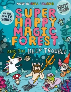 Super Happy Magic Forest and the Deep Trouble: Volume 3