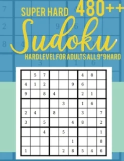 Super Hard 480++ Sudoku: Hard Level for Adults All 9*9 Hard - Sudoku Puzzle Books - Sudoku Puzzle Books Hard - Large Print Sudoku Puzzle Books