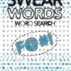 Swear Words Word Search: Word Search Books For Adults Large Print Vulgar Slang Curse Cussword Puzzles