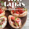100 Tapas & Andere Creatieve Hapjes