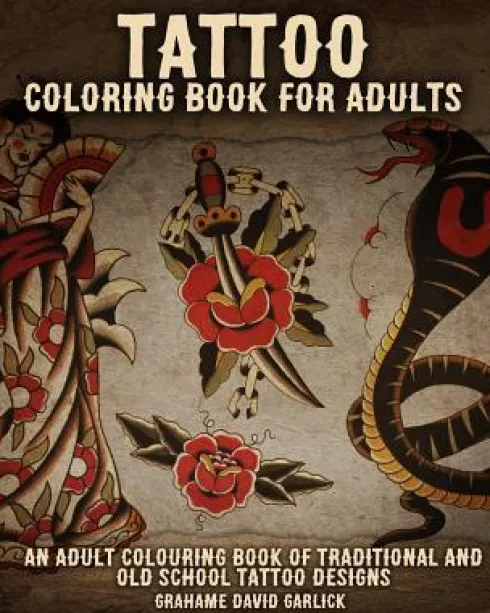 Tattoo Coloring Book For Adults: An Adult Colouring Book of Traditional and Old School Tattoo Designs