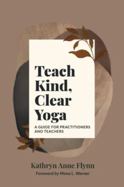 Teach Kind, Clear Yoga