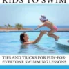 Teach Your Kids to Swim: Tips and tricks for fun-for-everyone swimming lessons