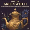 Tea Witchcraft for the Green Witch