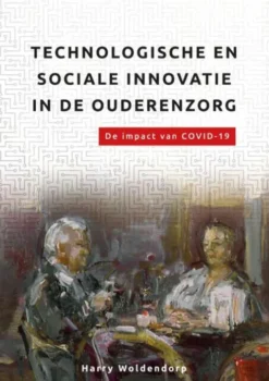 Technologische en sociale innovatie in de ouderenzorg.