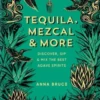 Tequila, Mezcal & More