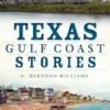 Texas Gulf Coast Stories