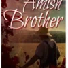 The Amish Brother: An Amish Mystery