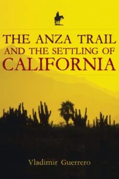 The Anza Trail and the Settling of California