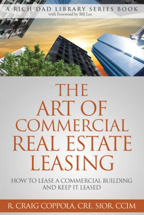 The Art of Commercial Real Estate Leasing: How to Lease a Commercial Building and Keep It Leased