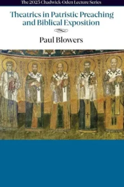 Theatrics in Patristic Preaching and Biblical Exposition