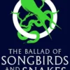 The Ballad of Songbirds and Snakes (A Hunger Games Novel)