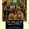 The ball and the cross (1909). By: Gilbert Keith Chesterton: A novel