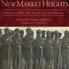 The Battle of New Market Heights: Freedom Will Be Theirs by the Sword