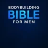 The Bodybuilding Bible for Men
