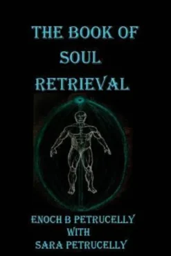 The Book Of Soul Retrieval: How To Use Magick To Heal Your Soul